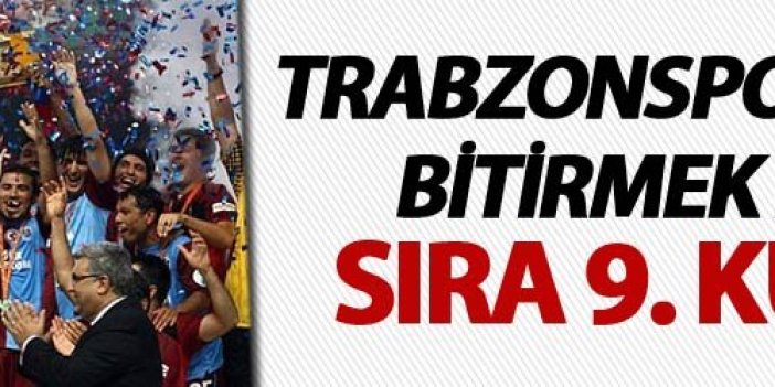 Trabzonspor kupa hasretini sonlandırmak istiyor