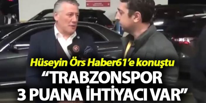 Hüseyin Örs: “Trabzonspor 3 puana ihtiyacı var”