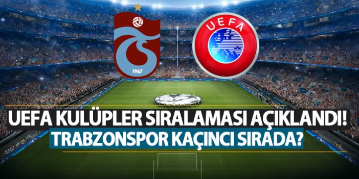UEFA Güncel Kulüpler Sıralaması Açıklandı! Trabzonspor kaçıncı oldu?