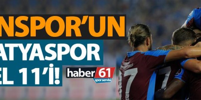 Trabzonspor'un Yeni Malatyaspor Muhtemel 11'i!