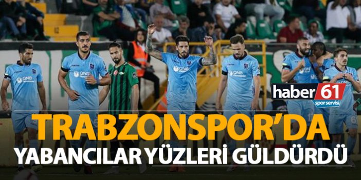 Trabzonspor'da yabancıların performansı yüzleri güldürdü!