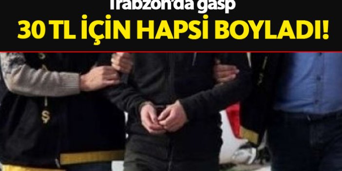 Trabzon'da yolda yürüyen kişiyi gasp eden şahıs tutuklandı