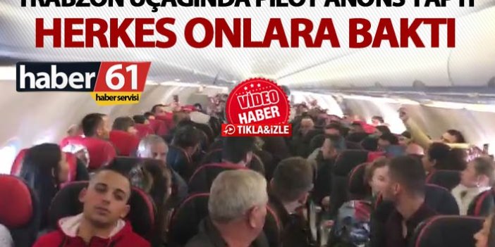 Trabzon uçağında sürpriz – Herkes şaşırdı