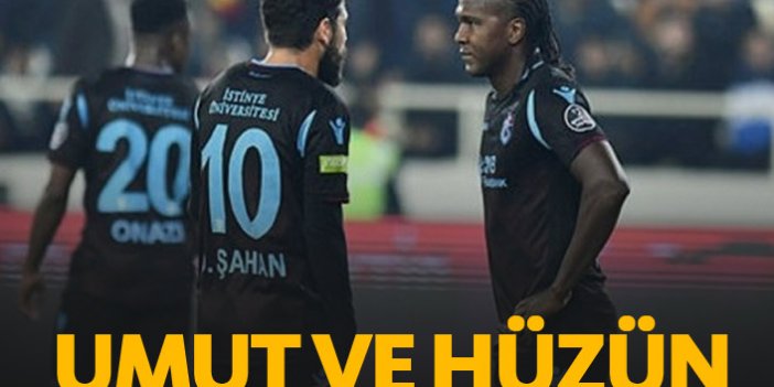 Trabzonspor'da umut ve hüzün