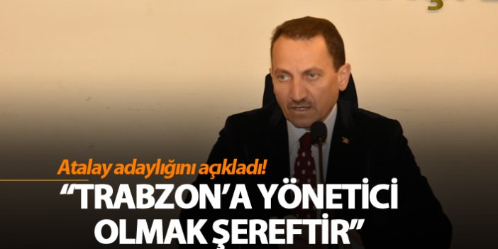 Mehmet Atalay: "Trabzon'da yönetici olmak şereftir"