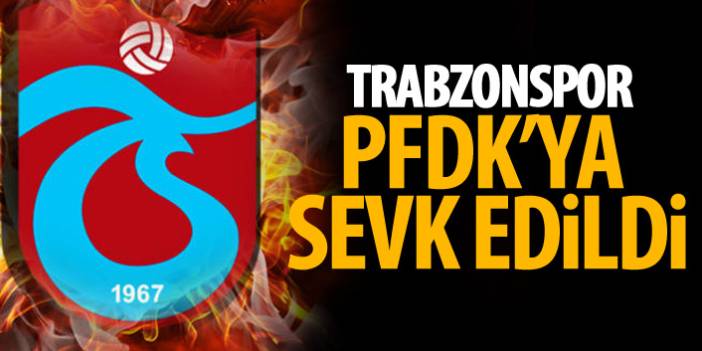 Trabzonspor, Malatyaspor maçında yaşananlar dolayısıyla PFDK'ya sevk edildi