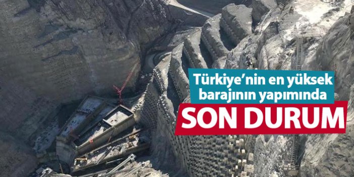 Türkiye'nin en yüksek barajında son durum