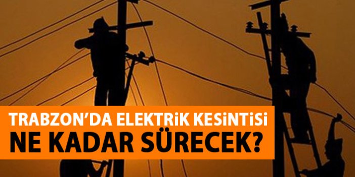 Trabzon’da elektrik kesintisi