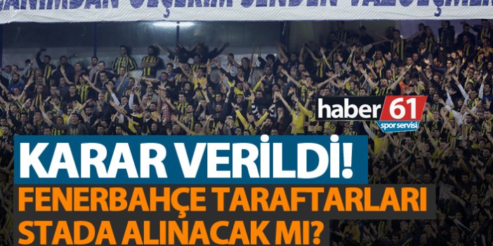 Fenerbahçe taraftarı Trabzon'a gelecek mi? Karar verildi!
