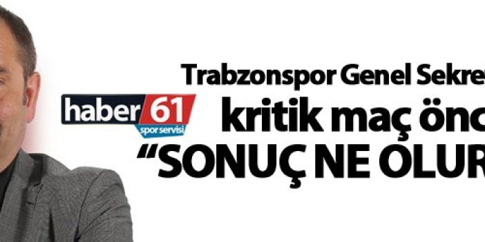 Ömer Sağıroğlu, kritik maç öncesi konuştu: "Sonuç ne olursa olsun..."