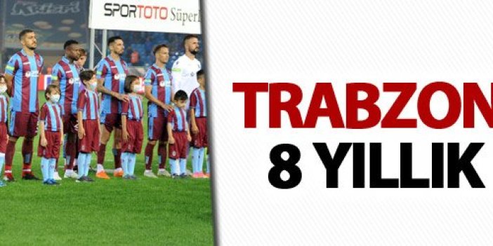 Trabzonspor'da 8 yıllık hasret