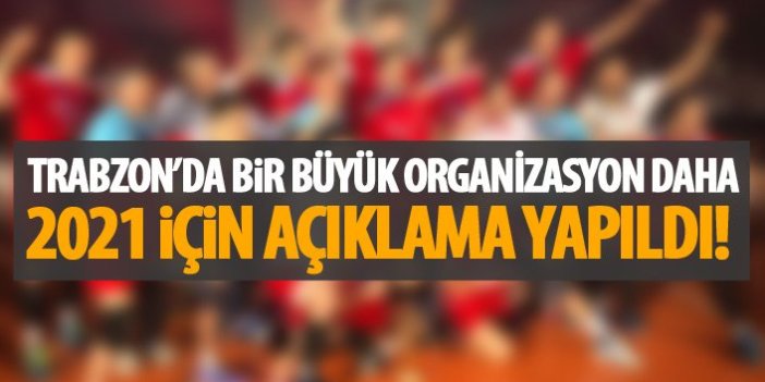 Trabzon'a bir büyük organizasyon daha!