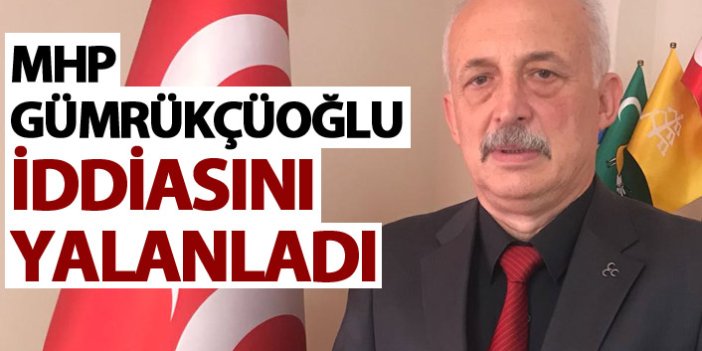 MHP Gümrükçüoğlu iddiasını yalanladı