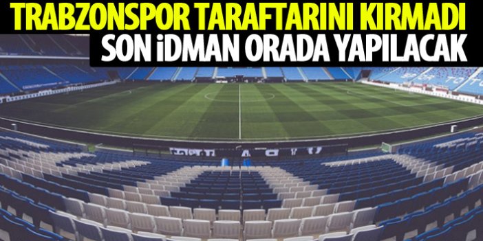 Trabzonspor taraftarın çağrısına kayıtsız kalmadı! Son idman orada olacak!