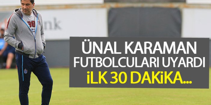 Ünal Karaman'dan futbolculara kritik uyarı!