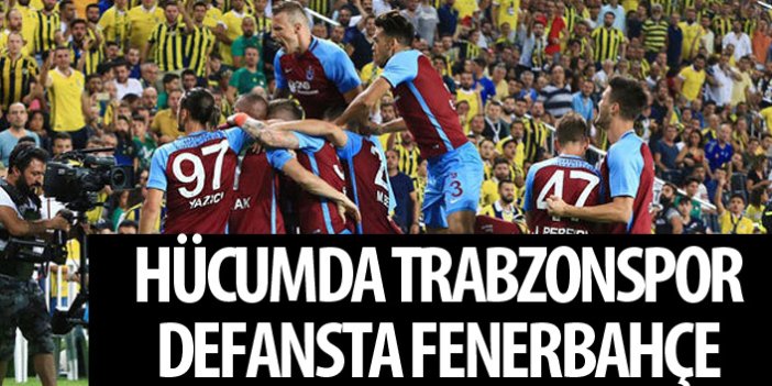 Hücumda Trabzonspor defansta Fenerbahçe