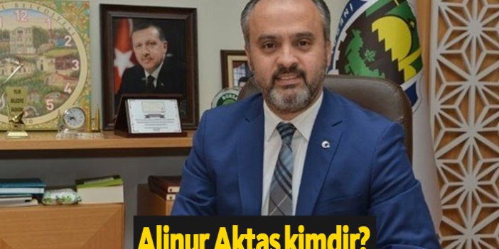 AK Parti Bursa Belediye Başkan Adayı Alinur Aktaş kimdir?
