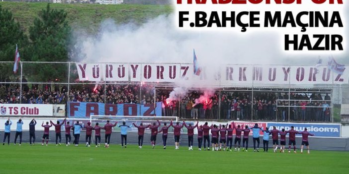 Trabzonspor Fenerbahçe maçına hazır