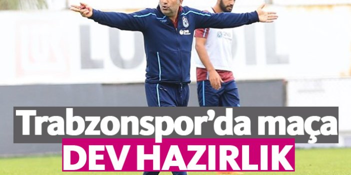 Trabzonspor'dan maça dev hazırlık