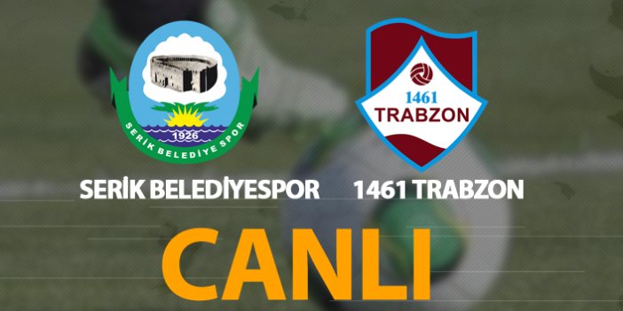 Serik Belediyespor - 1461 Trabzon |Karşılaşmanın detayları