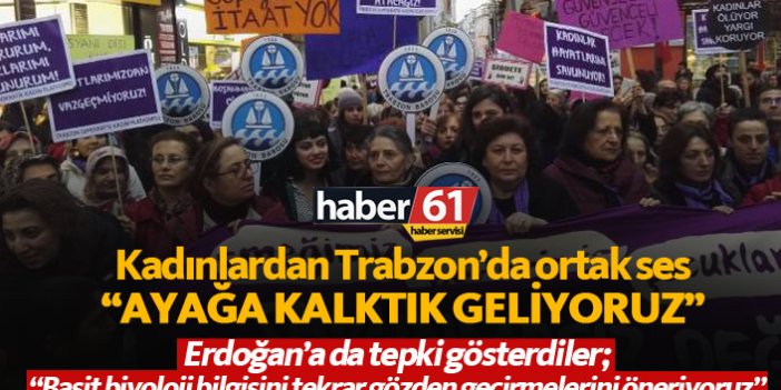 Trabzon'da kadınlardan ortak ses: Ayağa kalktık geliyoruz