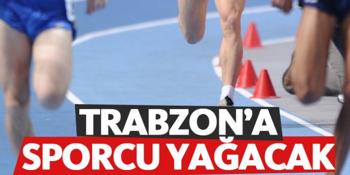 Trabzon'a sporcu yağacak