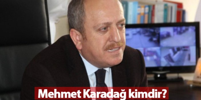 Mehmet Karadağ kimdir?
