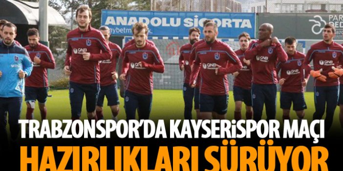 Trabzonspor Kayserispor maçı hazırlıklarını sürdürüyor
