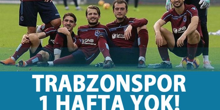 Trabzonspor 1 hafta gurbette!
