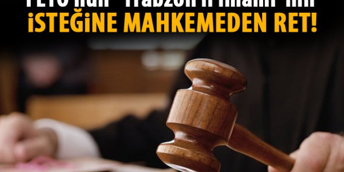 FETÖ'nün "Trabzon il imamı"nın yargılanması