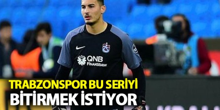 Trabzonspor bu seriyi bitirmek istiyor