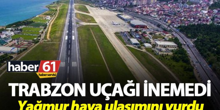 Trabzon uçağı inemedi