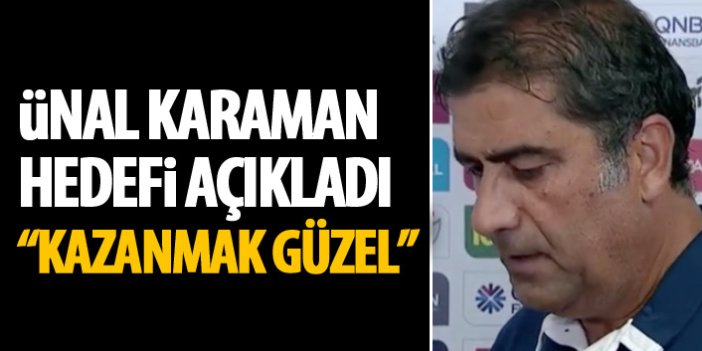 Ünal Karaman Trabzonspor'un hedefini açıkladı