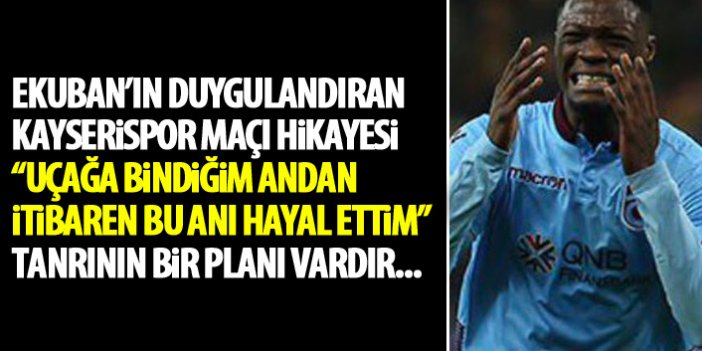 Ekuban'nın Kayserispor maçı hikayesi duygulandırdı