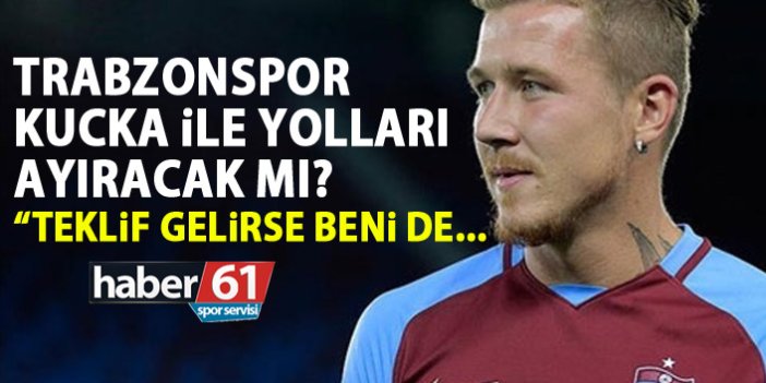 Trabzonspor Kucka ile yolları ayıracak mı?