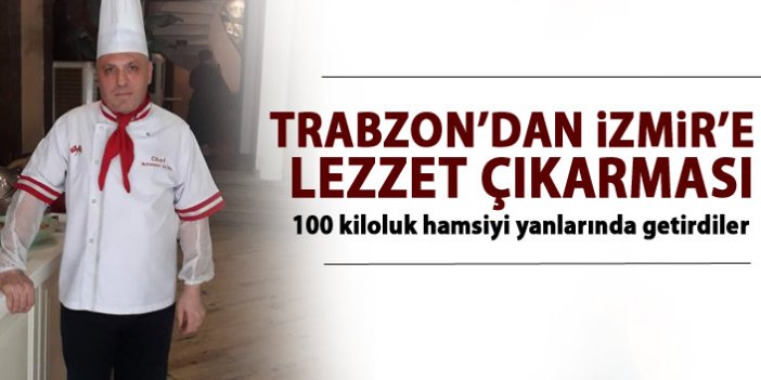 Trabzon’dan İzmir’e ‘Lezzet’ çıkarması
