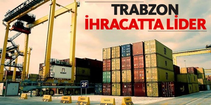 Trabzon ihracatta lider