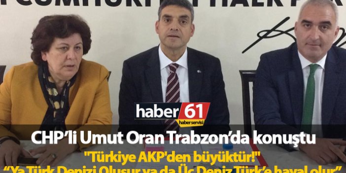 Umut Oran Trabzon'da konuştu: "Türkiye AKP'den büyüktür!"