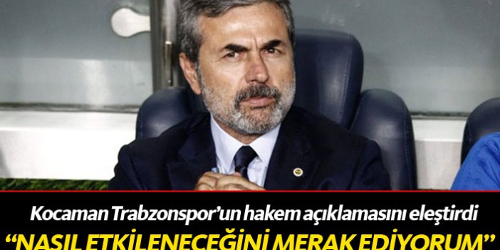 Kocaman Trabzonspor'un açıklamasını eleştirdi!
