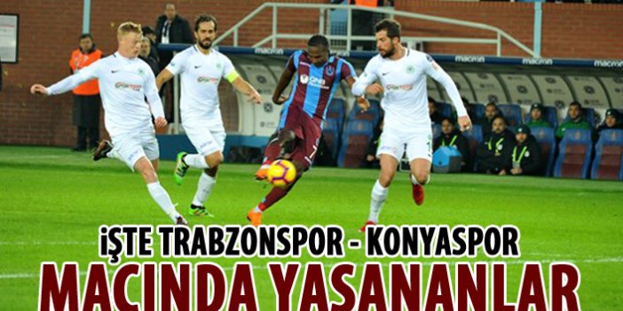 Trabzonspor - Konyaspor maçında neler yaşandı?