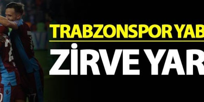 Trabzonspor yabancılarıyla zirve yarışında