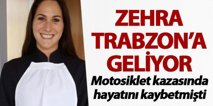 Zehra Trabzon'a geliyor