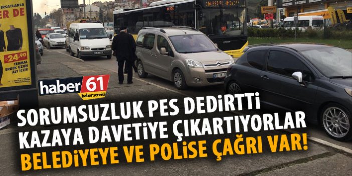 Trabzon’da sorumsuz sürücüler trafiği tehlikeye atıyor