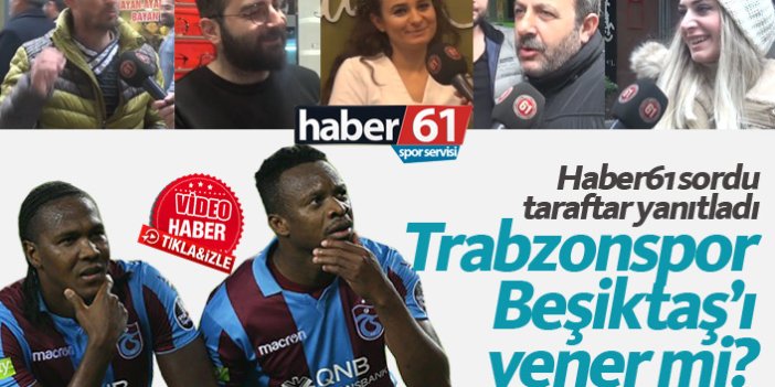 Trabzonspor Beşiktaş'ı yener mi?