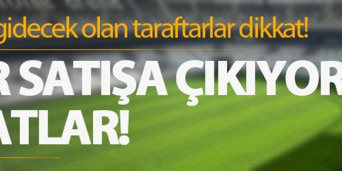 Beşiktaş - Trabzonspor maçında misafir takım biletleri satışa çıktı mı?