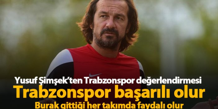 Yusuf Şimşek: Trabzonspor bu yıl başarılı olur