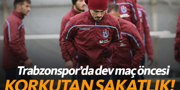 Trabzonspor'da dev maç öncesi korkutan gelişme!