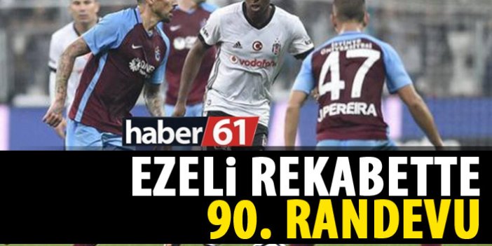 Trabzonspor ile Beşiktaş 90. Kez