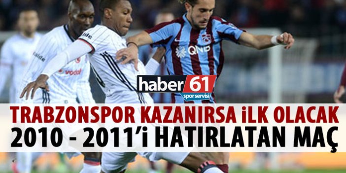 Trabzonspor kazanırsa 2011’den sonra ilk kez...