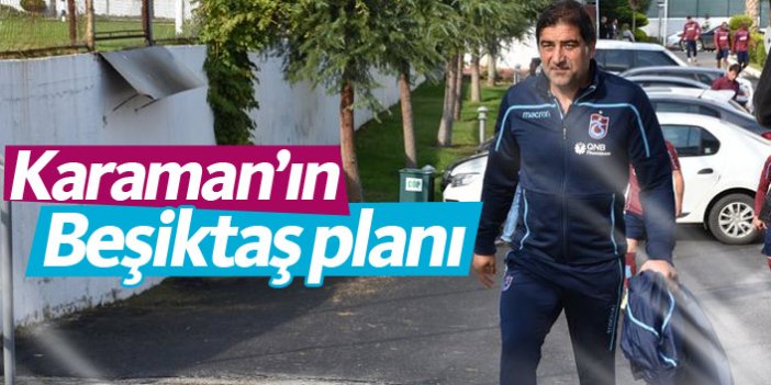 Karaman'ın Beşiktaş planı